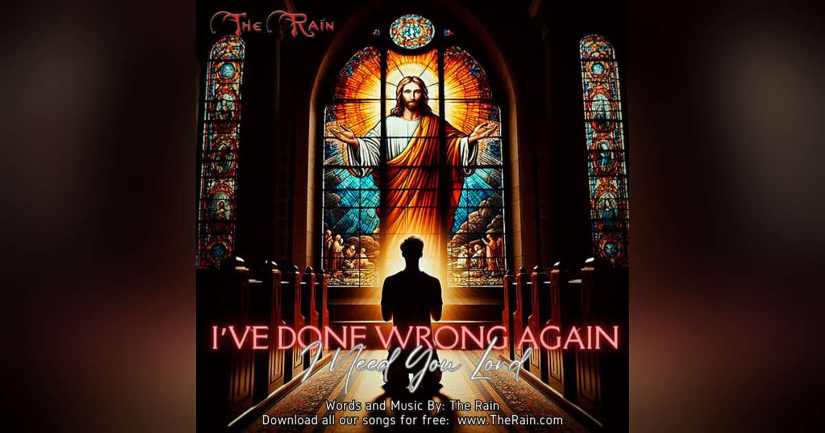 I Need You Lord (I've Done Wrong Again) Reprise I Need You Lord (I've Done Wrong Again) Reprise