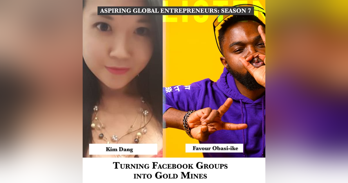 Turning Facebook Groups into Gold Mines with Kim Dang 💰 - 250 Turning Facebook Groups into Gold Mines with Kim Dang 💰 - 250