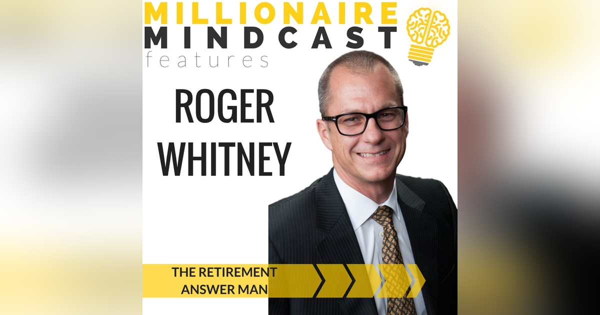 039: The Retirement Answer Man | Roger Whitney 039: The Retirement Answer Man | Roger Whitney