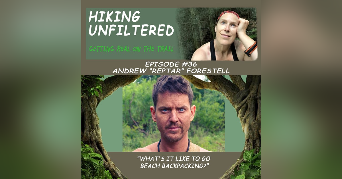 Episode #36 - Andrew "Reptar" Forestell "What's it like to go beach backpacking?" Episode #36 - Andrew "Reptar" Forestell "What's it like to go beach backpacking?"