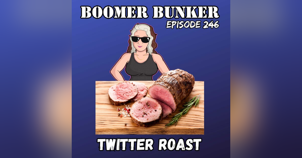 Twitter Roasts | Episode 246 Twitter Roasts | Episode 246