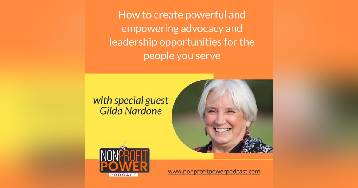 How to Create Powerful and Empowering Advocacy and Leadership Opportunities for the People You Serve - Episode 30 How to Create Powerful and Empowering Advocacy and Leadership Opportunities for the People You Serve - Episode 30