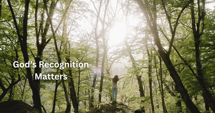image for Why God's Recognition Matters More Than People's