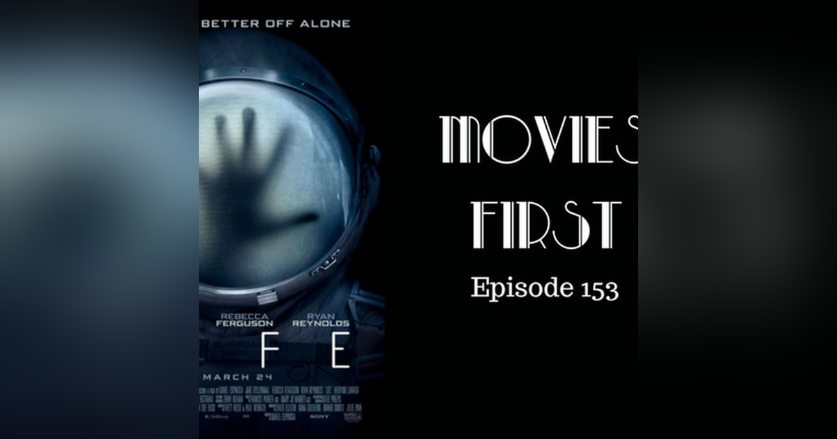 155: Life - Movies First with Alex First Episode 153 155: Life - Movies First with Alex First Episode 153