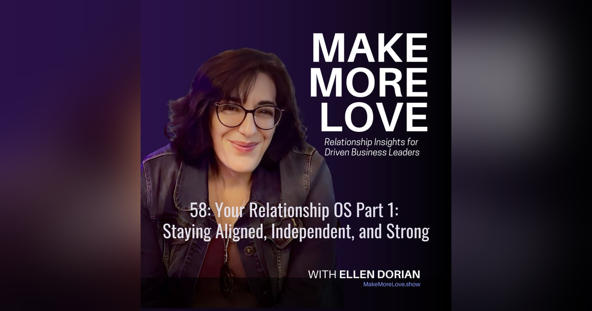 58: Your Relationship OS Part 1: Staying Aligned, Independent, and Clear 58: Your Relationship OS Part 1: Staying Aligned, Independent, and Clear