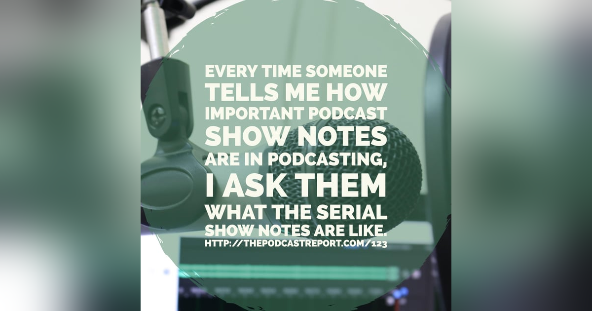 How Do You Get Strategic With Your Podcast Show Notes - The Podcast Report How Do You Get Strategic With Your Podcast Show Notes - The Podcast Report