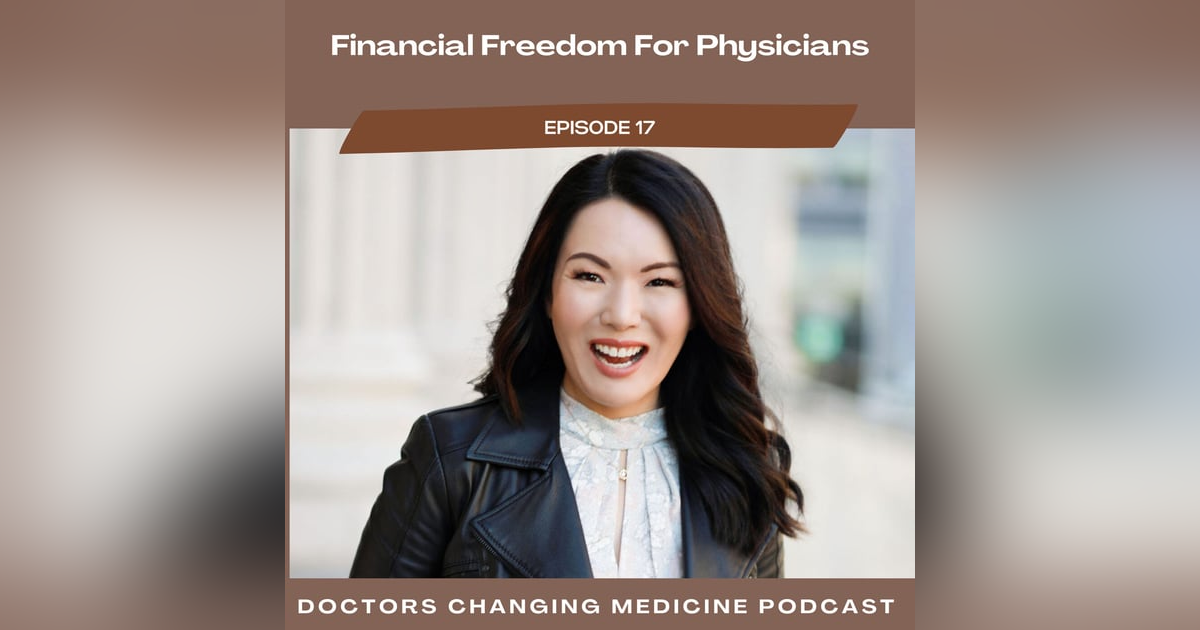 #17 Financial Freedom For Physicians With Dr. Bonnie Koo #17 Financial Freedom For Physicians With Dr. Bonnie Koo