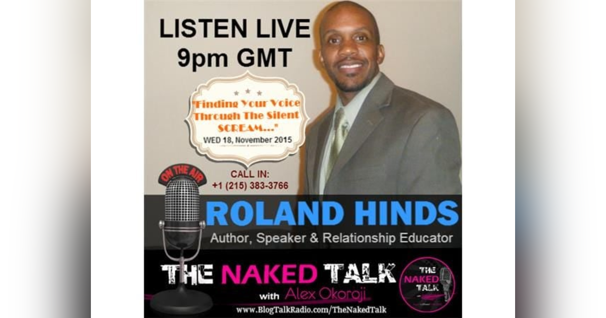Finding Your Voice Through The Silent Scream w/ Guest- Roland Hinds Finding Your Voice Through The Silent Scream w/ Guest- Roland Hinds