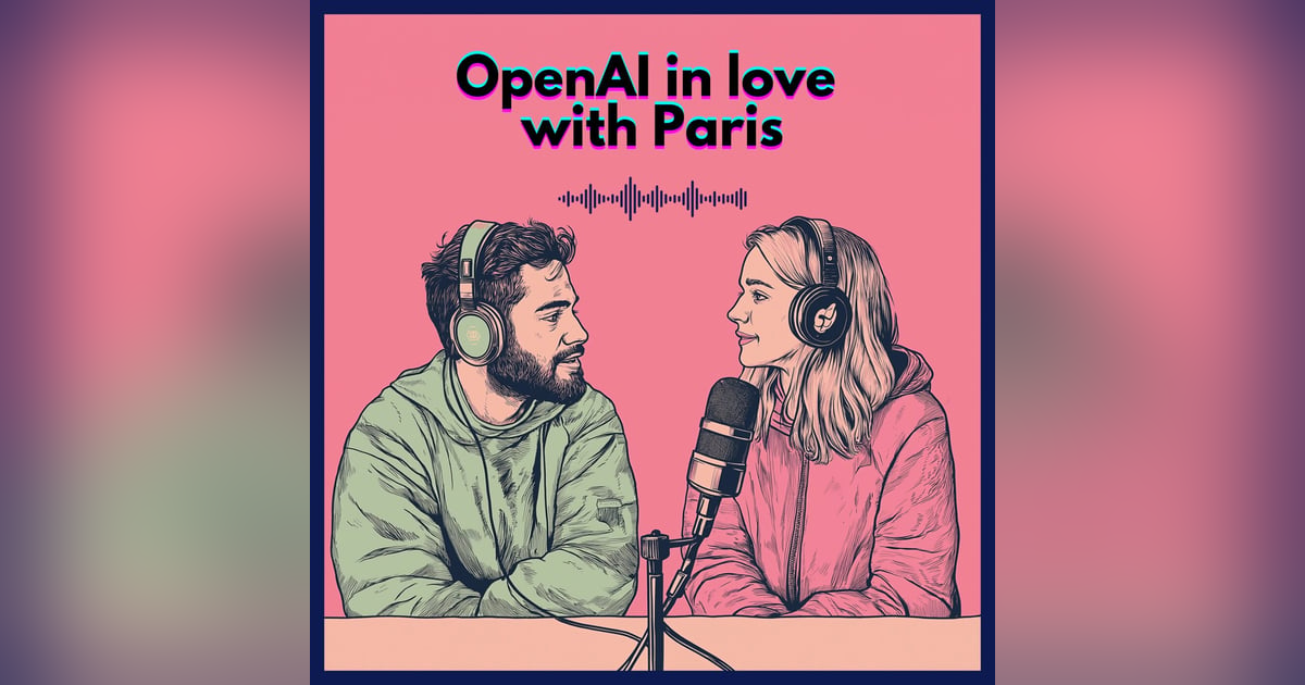 #10. OpenAI in love with Paris, France #10. OpenAI in love with Paris, France