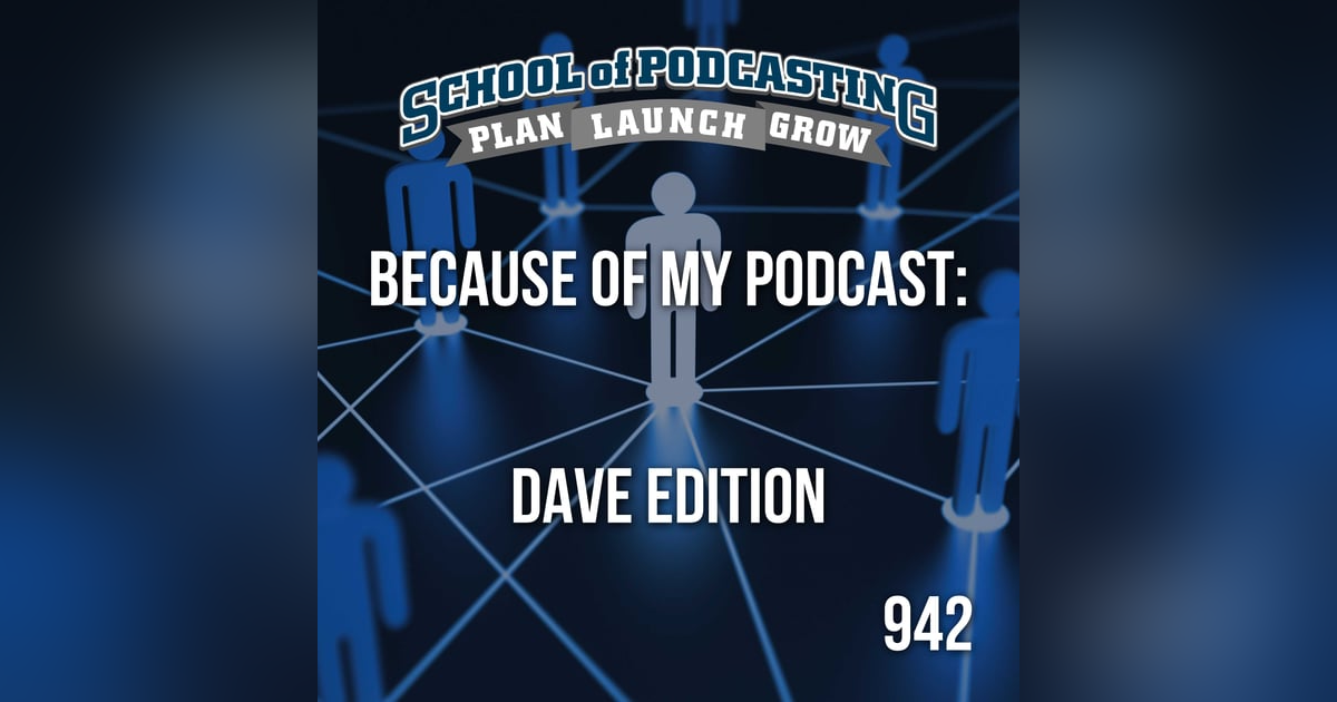 Because of My Podcast: Dave Edition Because of My Podcast: Dave Edition