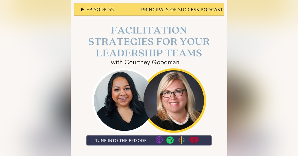 Ep 55: Facilitation Strategies for your Leadership Teams with Courtney Goodman Ep 55: Facilitation Strategies for your Leadership Teams with Courtney Goodman