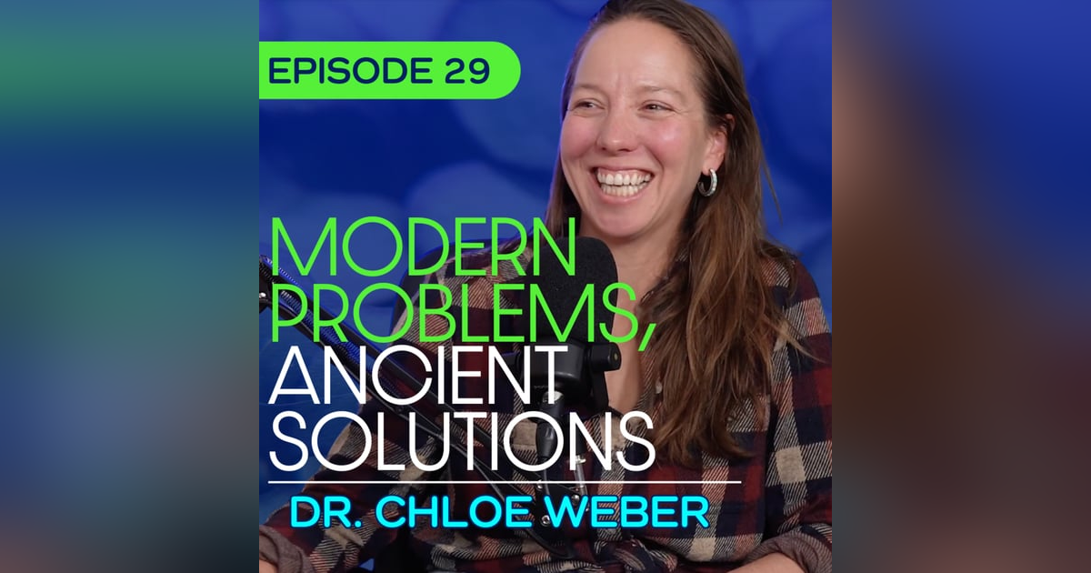 #29 - Does Chinese Medicine Work Better for Today's Health Problems? With Dr. Chloe Weber #29 - Does Chinese Medicine Work Better for Today's Health Problems? With Dr. Chloe Weber