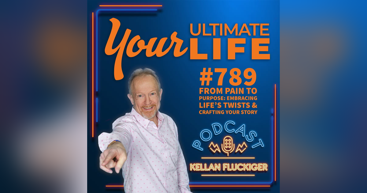 From Pain to Purpose, Embracing Life's Twists and Crafting Your Story, 789 From Pain to Purpose, Embracing Life's Twists and Crafting Your Story, 789