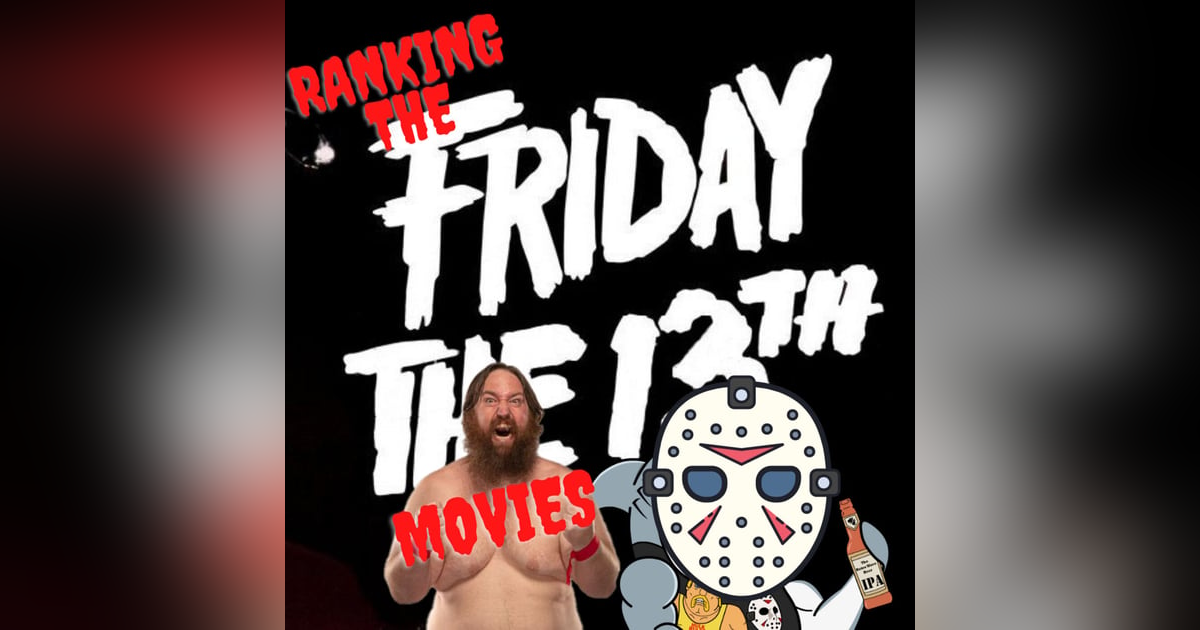Ranking the Friday the 13th Movies Ranking the Friday the 13th Movies
