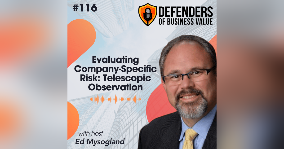 EP 116: Evaluating Company-Specific Risk: Telescopic Observation EP 116: Evaluating Company-Specific Risk: Telescopic Observation