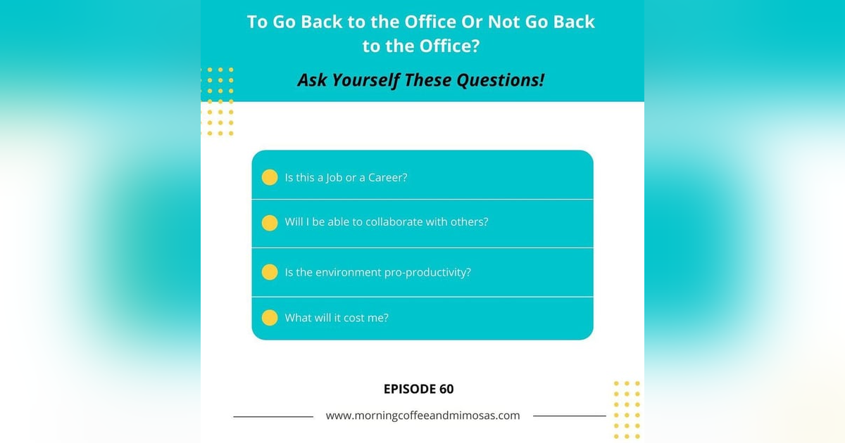 To Go Back to the Office or Not Go Back to the Office. Ask Yourself These Questions! To Go Back to the Office or Not Go Back to the Office. Ask Yourself These Questions!
