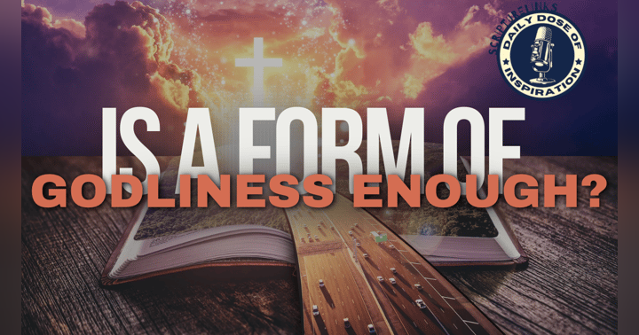 image for Episode 2188- Is Having a Form of Godliness Enough?