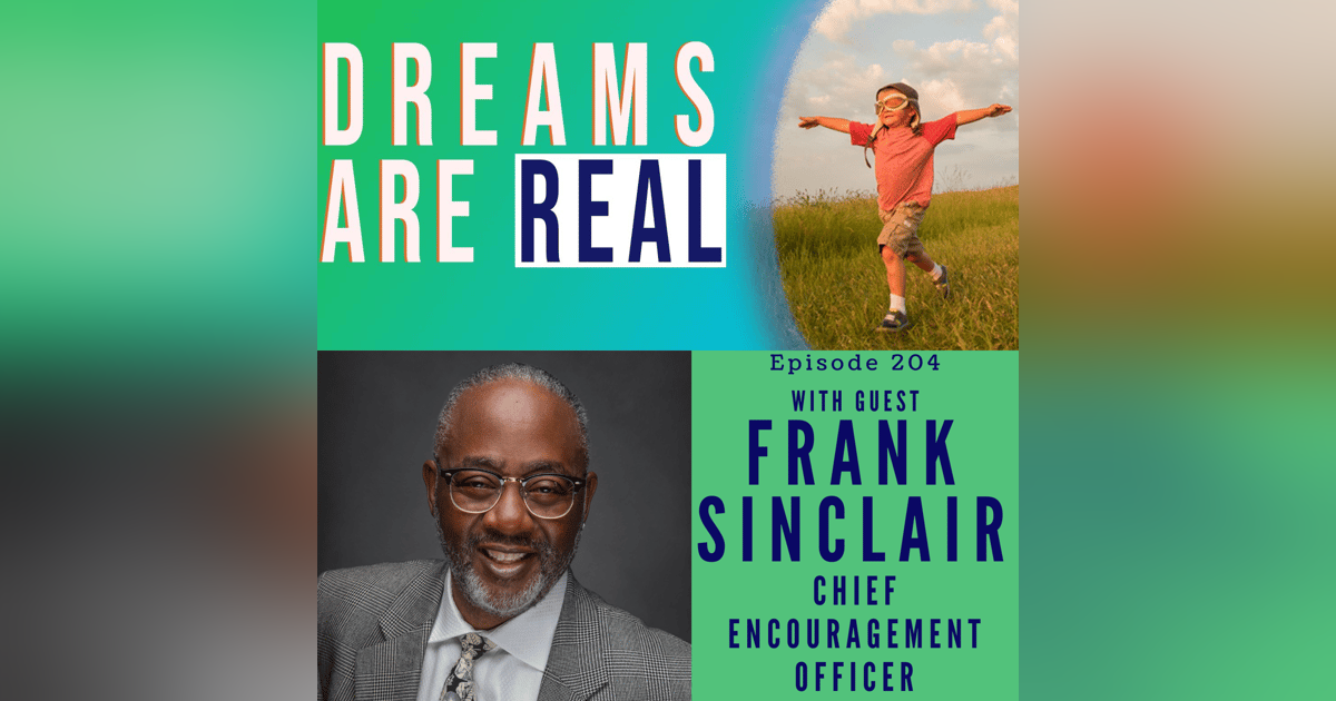 Ep 204: Your story will lead you to your purpose with Chief Encouragement Officer Frank Sinclair Ep 204: Your story will lead you to your purpose with Chief Encouragement Officer Frank Sinclair