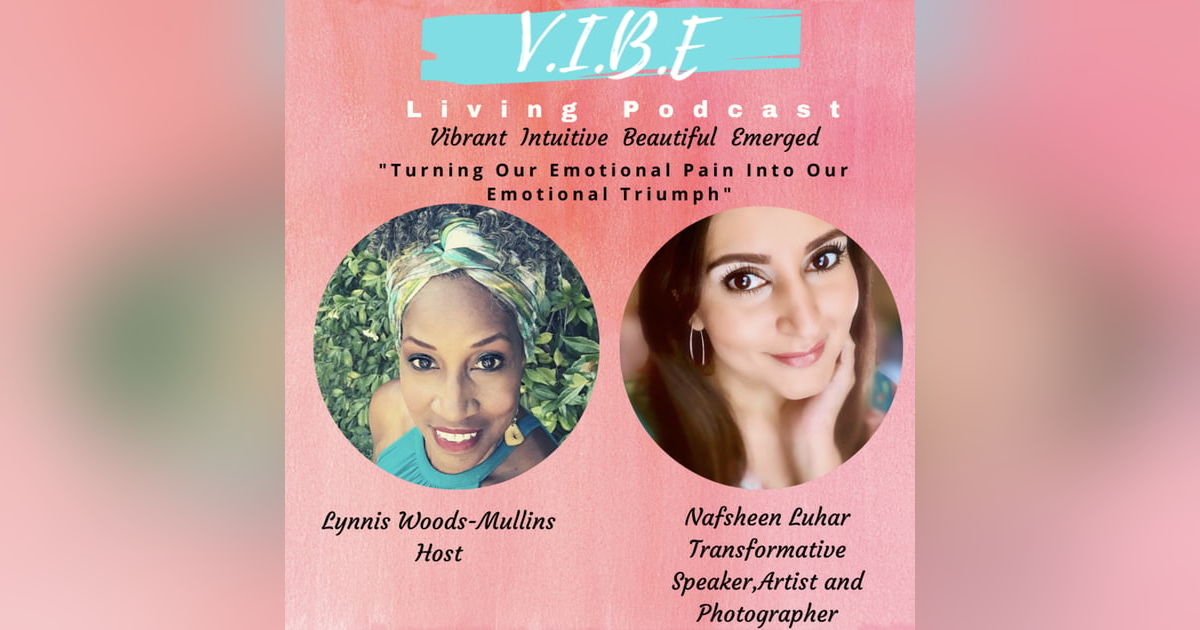 V.I. B.E. Living Podcast: Episode 9--Turning Our Emotional Pain Into Our Emotional Triumph V.I. B.E. Living Podcast: Episode 9--Turning Our Emotional Pain Into Our Emotional Triumph