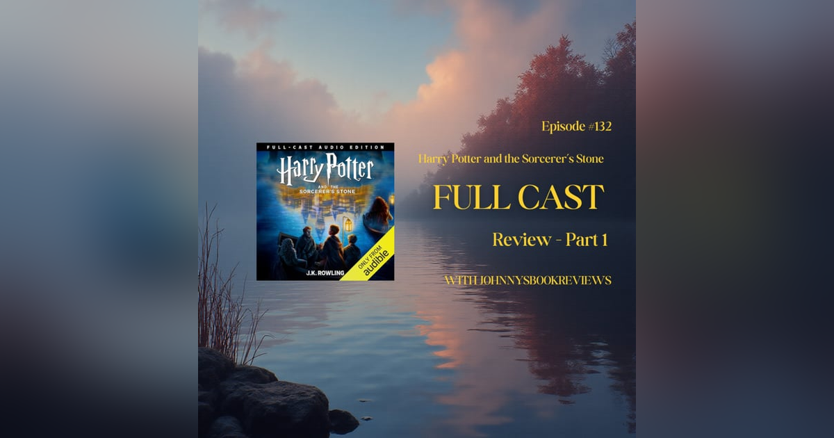 132: Harry Potter Sorcerer's Stone Full-Cast Audio Book Review - Part 1 132: Harry Potter Sorcerer's Stone Full-Cast Audio Book Review - Part 1