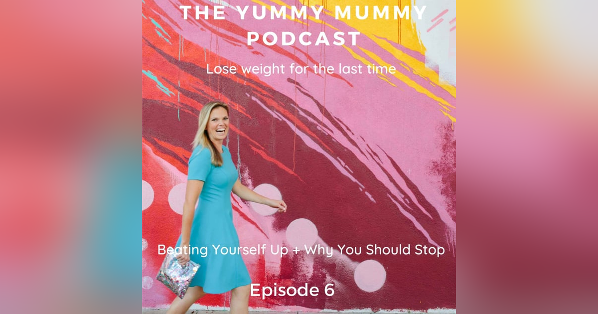 Beating Yourself Up and Why You Should Stop Beating Yourself Up and Why You Should Stop