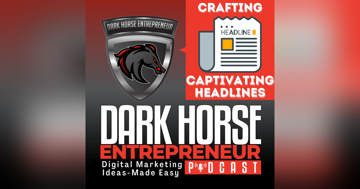 EP 426 Mastering the Art of Crafting Captivating Headlines: Your Key to Sales Success EP 426 Mastering the Art of Crafting Captivating Headlines: Your Key to Sales Success