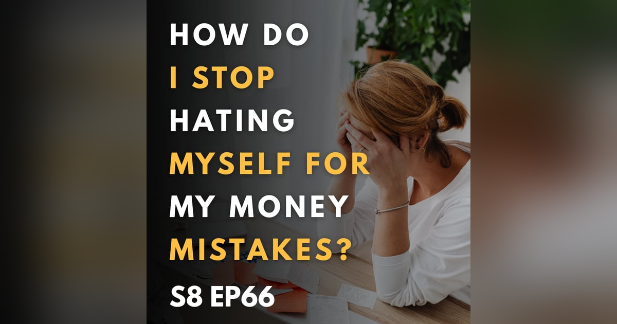 How Do I Stop Hating Myself for My Money Mistakes? How Do I Stop Hating Myself for My Money Mistakes?