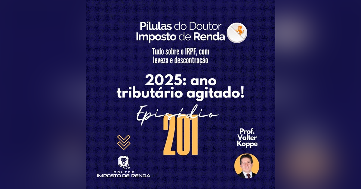 PDIR Ep. 201 – 2025 – ano tributário agitado! PDIR Ep. 201 – 2025 – ano tributário agitado!