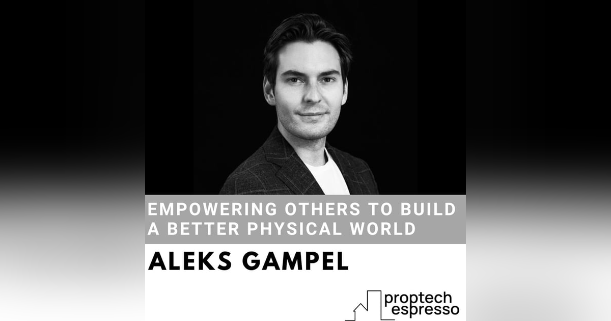 Aleks Gampel - Empowering Others to Build a Better Physical World Aleks Gampel - Empowering Others to Build a Better Physical World