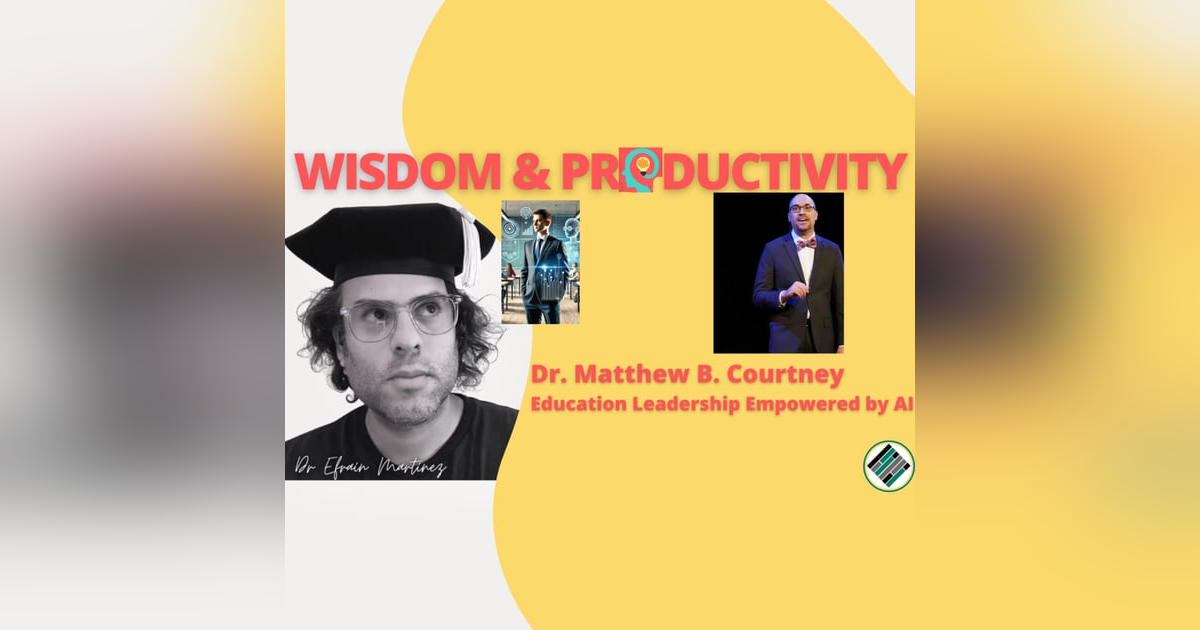 Education Leadership Empowered by AI with Dr. Matthew B. Courtney Education Leadership Empowered by AI with Dr. Matthew B. Courtney