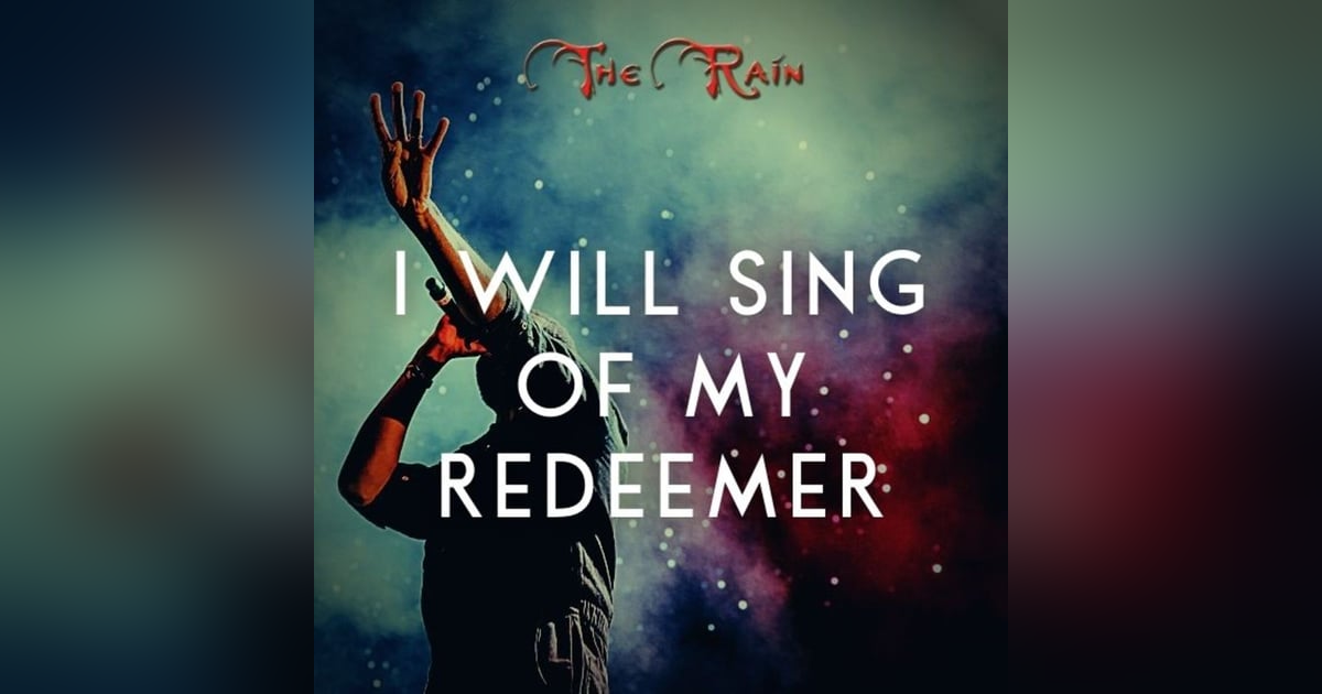 I Will Sing Of My Redeemer I Will Sing Of My Redeemer