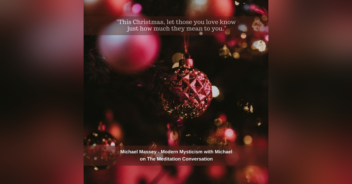 088. Christmas Miracles to Uplift Your Heart - Modern Mysticism with Michael 088. Christmas Miracles to Uplift Your Heart - Modern Mysticism with Michael