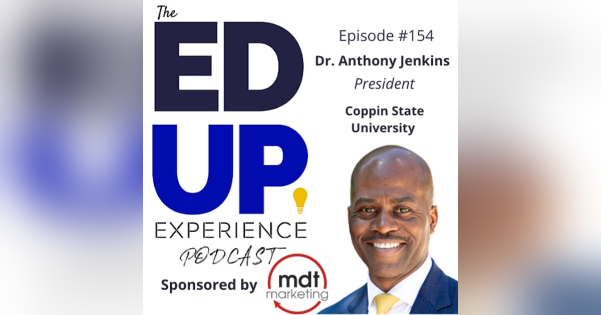 154: "Challenge & Support" Learning - with Dr. Anthony Jenkins, President, Coppin State University 154: "Challenge & Support" Learning - with Dr. Anthony Jenkins, President, Coppin State University