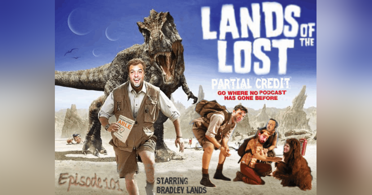 Lands of the Lost with Bradley Lands - PC101 Lands of the Lost with Bradley Lands - PC101