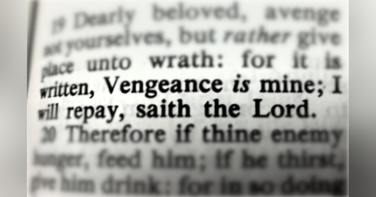 What 'Does Vengeance is Mine, Saith the Lord' Actually Mean? #186 What 'Does Vengeance is Mine, Saith the Lord' Actually Mean? #186