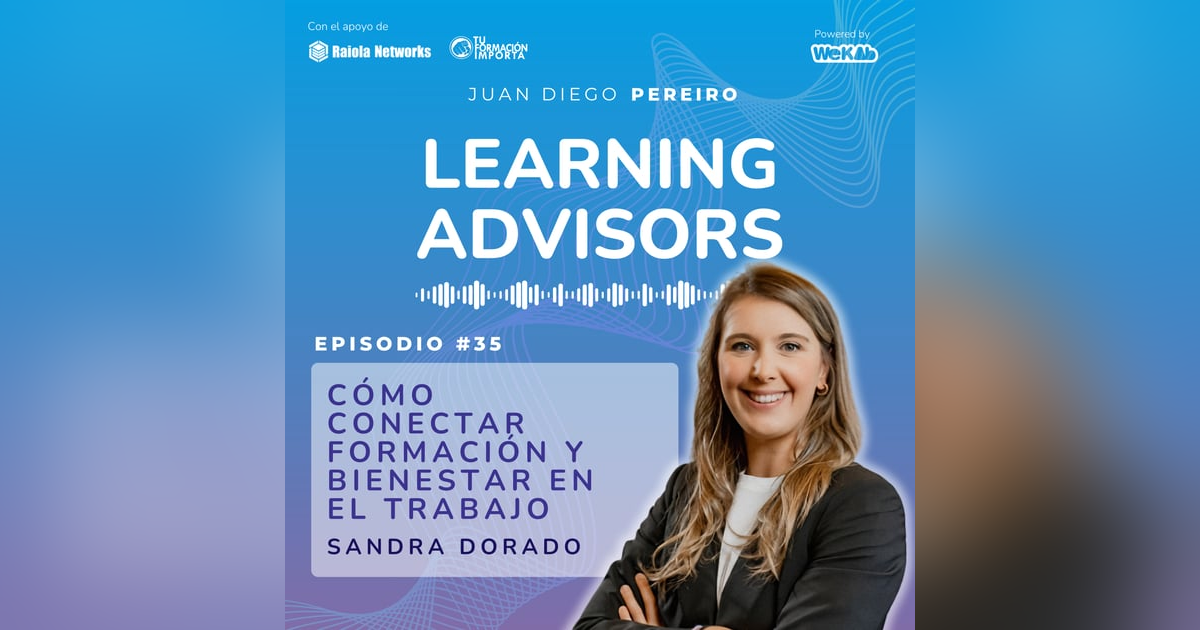 #35 Cómo conectar formación y bienestar en el trabajo, con Sandra Dorado #35 Cómo conectar formación y bienestar en el trabajo, con Sandra Dorado