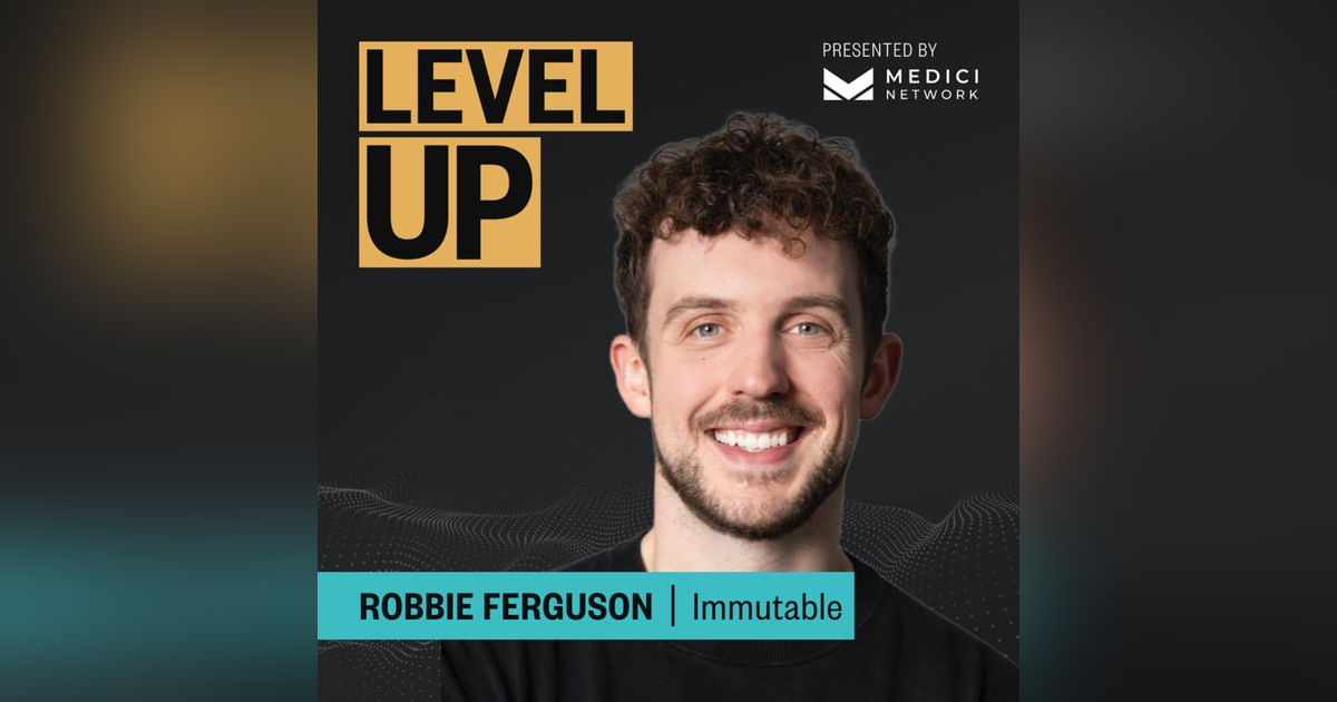 Medici Level Up with Robbie Ferguson, Co-Founder of Immutable Medici Level Up with Robbie Ferguson, Co-Founder of Immutable