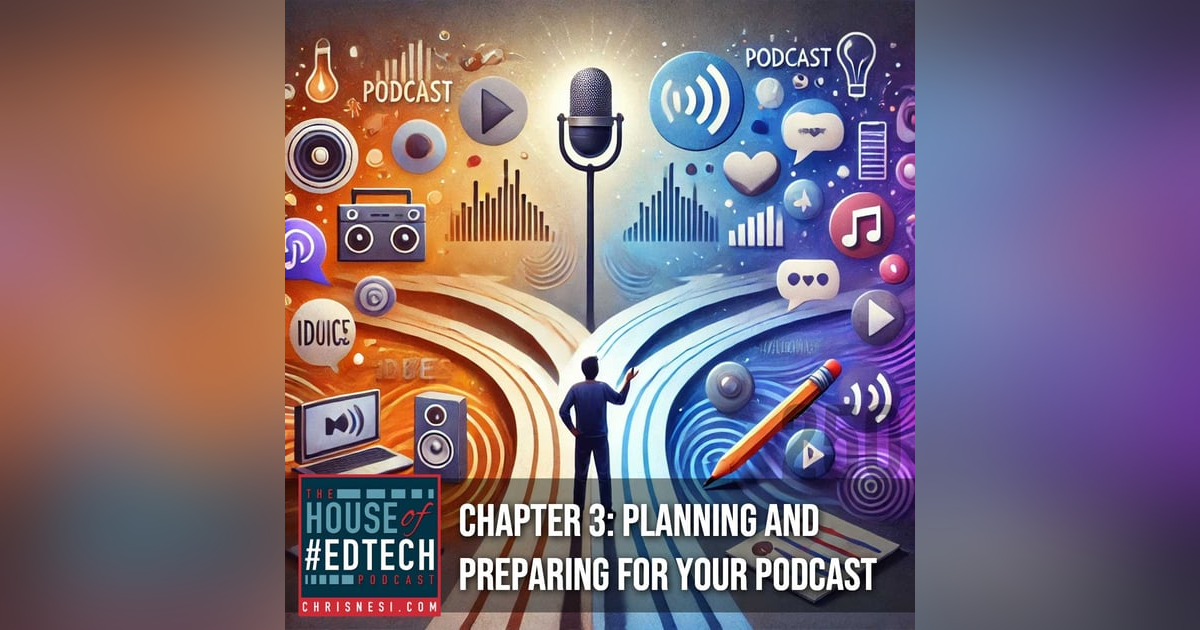 Chapter 3: Planning and Preparing for Your Podcast - HoET250 Chapter 3: Planning and Preparing for Your Podcast - HoET250