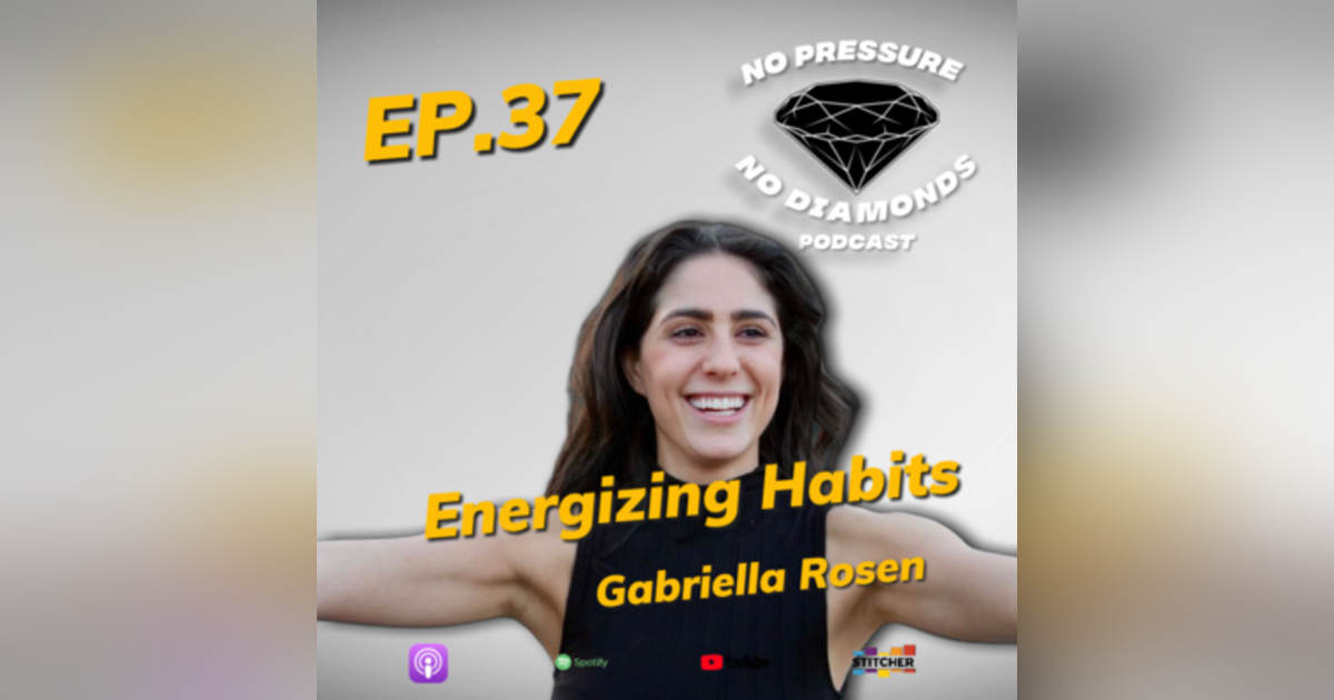 EP.37 Energizing Habits with Gabriella Rosen EP.37 Energizing Habits with Gabriella Rosen