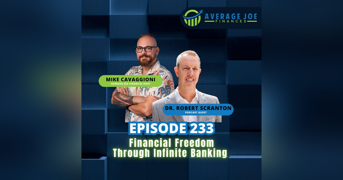 233. Financial Freedom through Infinite Banking with Dr. Robert Scranton 233. Financial Freedom through Infinite Banking with Dr. Robert Scranton