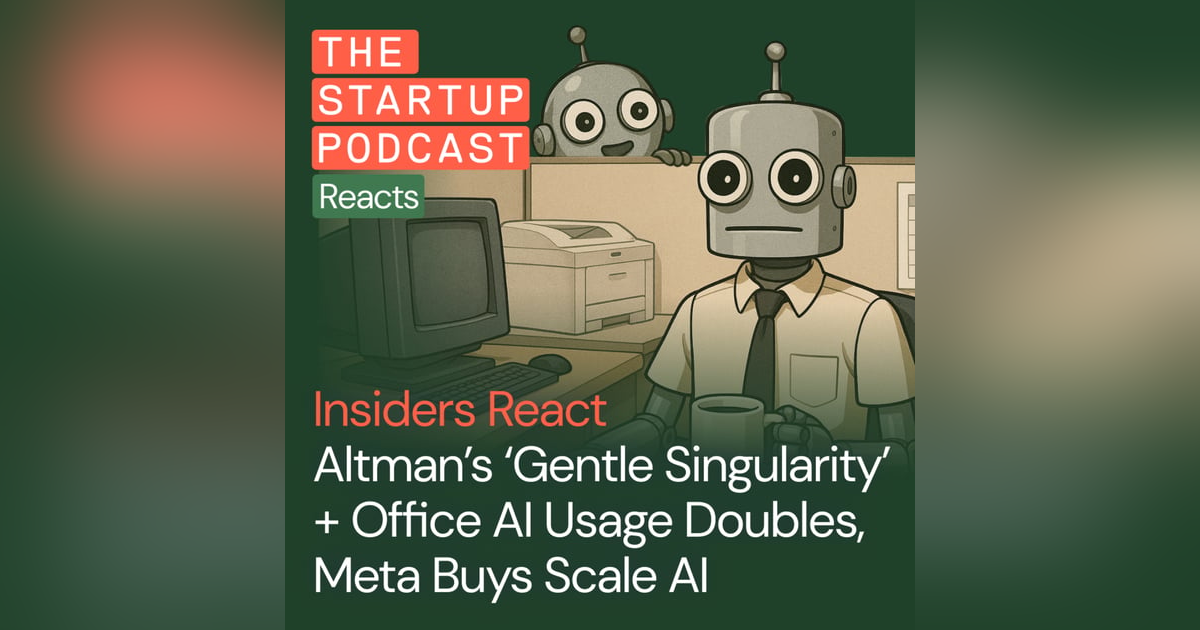 Insiders React: Sam Altman’s 'Gentle Singularity' + Workplace AI at an All-Time High, Meta's $30B Scale AI Acquihire Insiders React: Sam Altman’s 'Gentle Singularity' + Workplace AI at an All-Time High, Meta's $30B Scale AI Acquihire