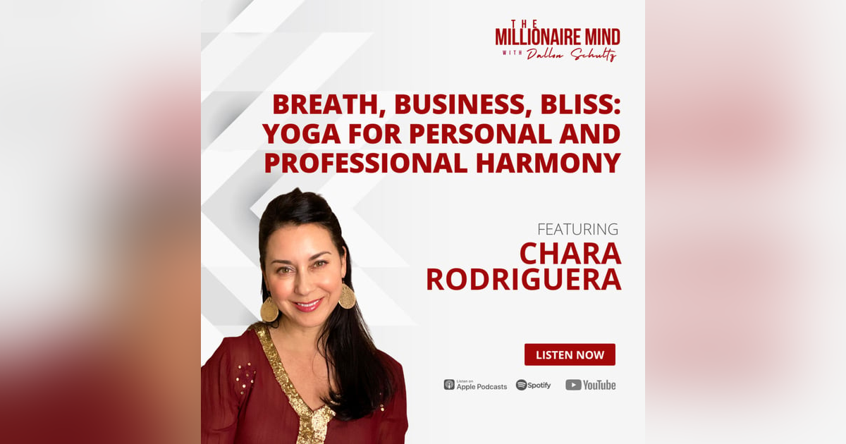 EP98: Breath, Business, Bliss: Yoga for Personal and Professional Harmony with Chara Rodriguera EP98: Breath, Business, Bliss: Yoga for Personal and Professional Harmony with Chara Rodriguera