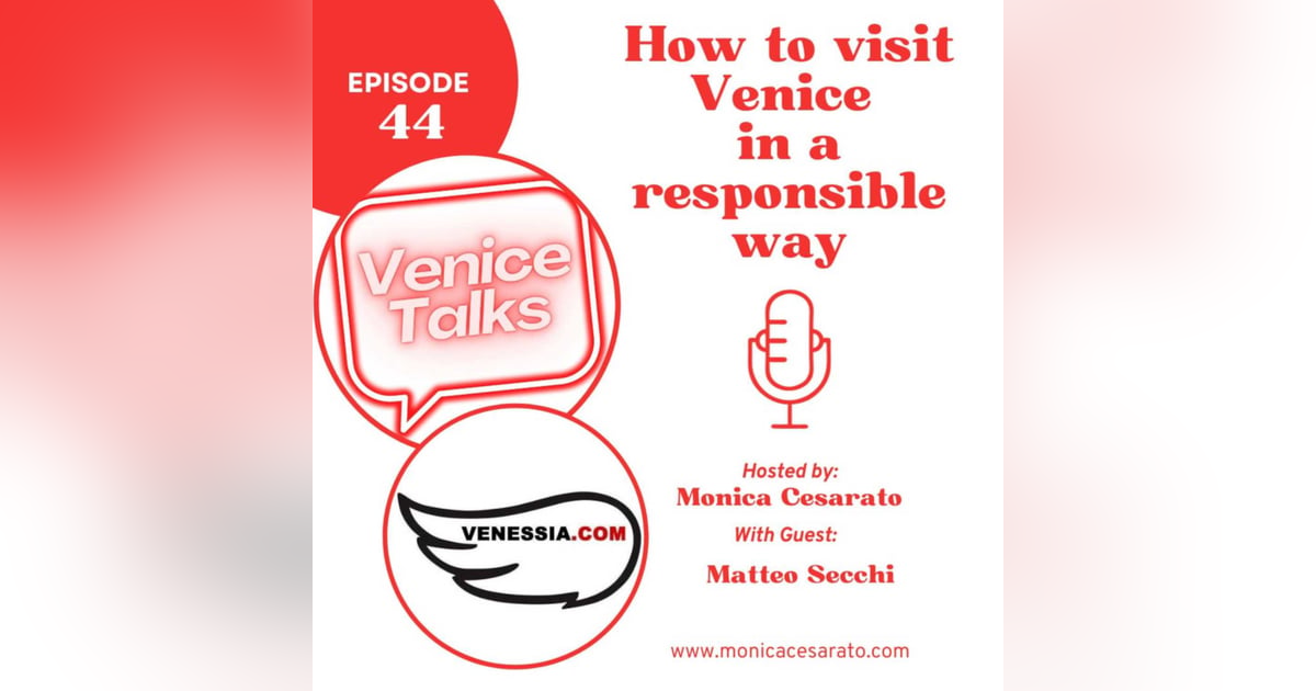Ep.44 - Responsible Wanderer: Navigating Venice with Ethical Footprints. A chat with Matteo Secchi from Venessia.com Ep.44 - Responsible Wanderer: Navigating Venice with Ethical Footprints. A chat with Matteo Secchi from Venessia.com