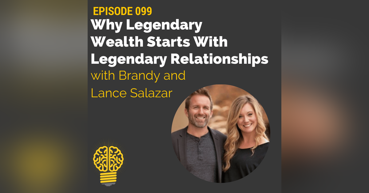 099: How to Avoid Divorce and Build Healthy, Wealthy, Legendary Relationships | Brandy and Lance Salazar 099: How to Avoid Divorce and Build Healthy, Wealthy, Legendary Relationships | Brandy and Lance Salazar