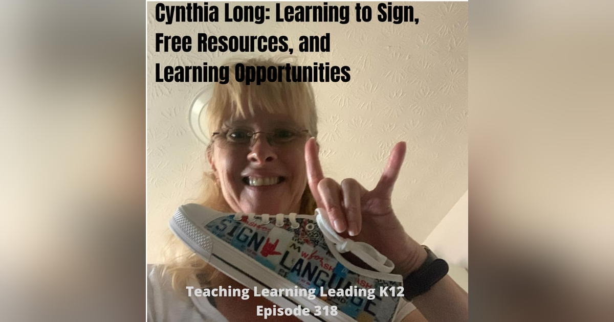Cynthia Long: Learning to Sign, Free Resources, and Learning Opportunities - 318 Cynthia Long: Learning to Sign, Free Resources, and Learning Opportunities - 318