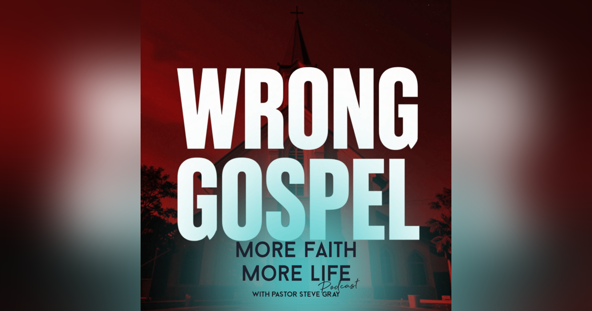 You've Been Taught the Wrong Gospel | #152 You've Been Taught the Wrong Gospel | #152