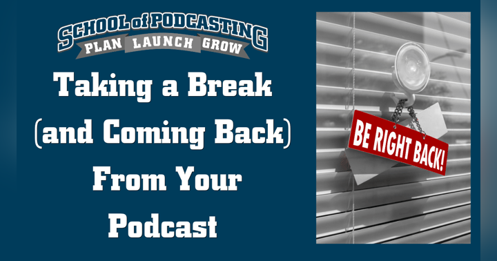 image for How to Successfully Take a Break From and Come Back To Your Podcast