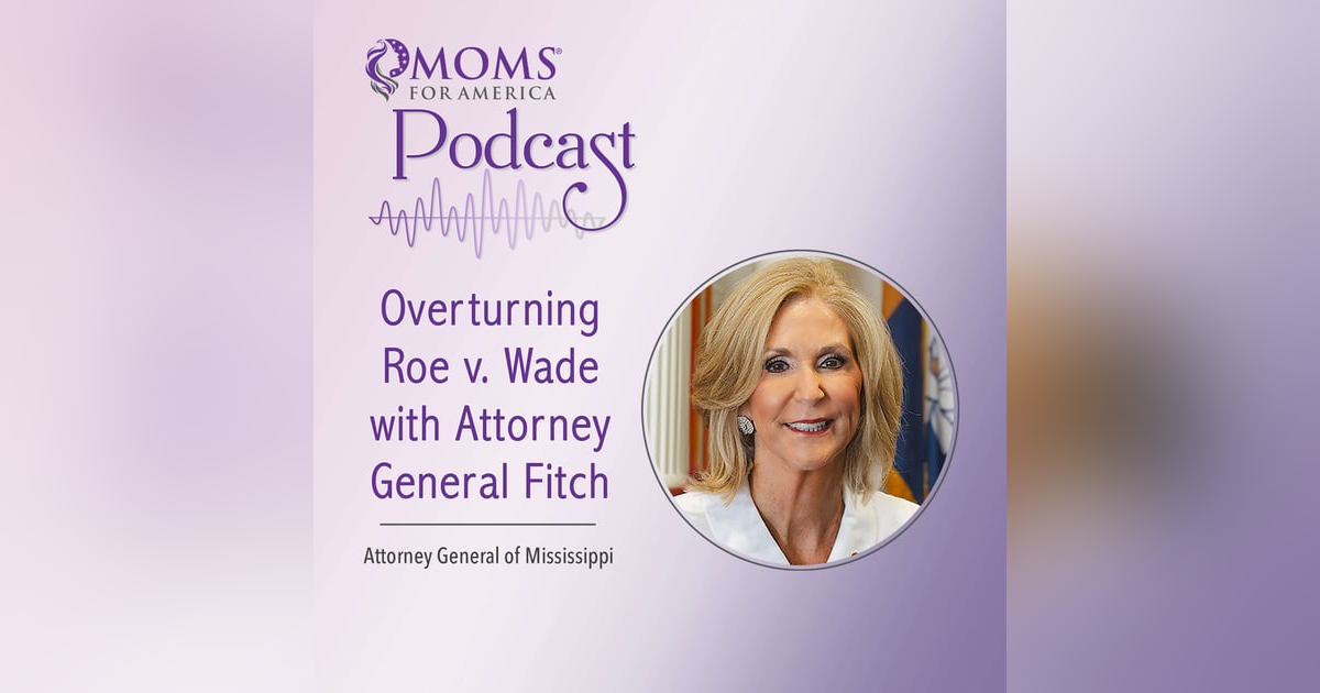 Overturning Roe v. Wade with Attorney General Fitch Overturning Roe v. Wade with Attorney General Fitch
