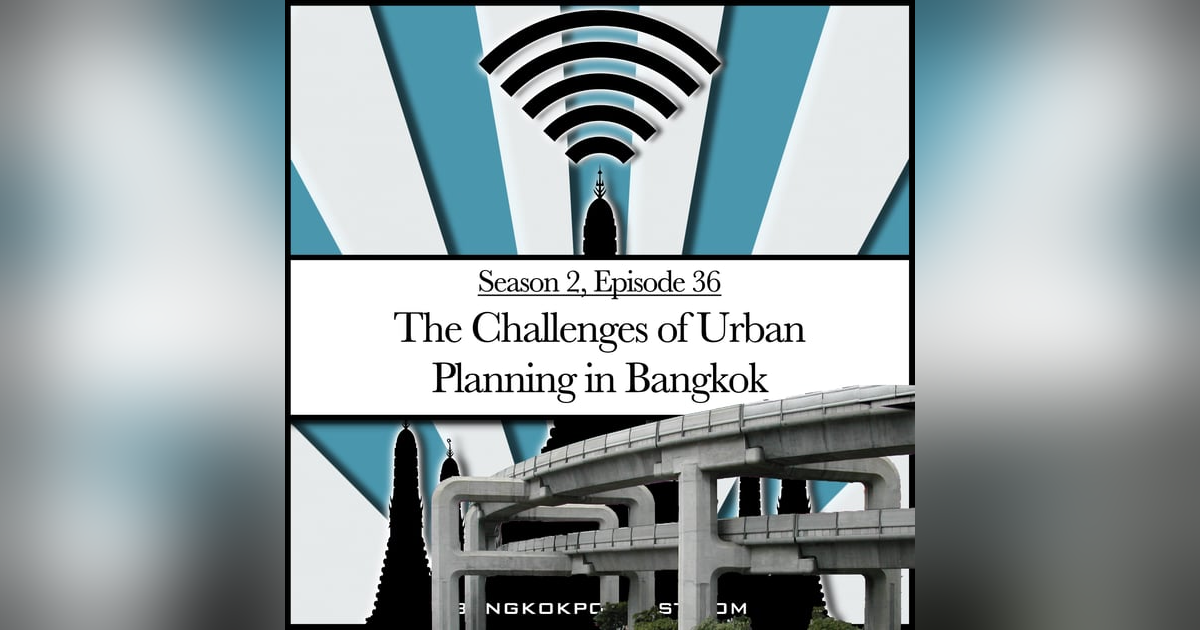 The Challenges Of Urban Planning In Bangkok (2.36) The Challenges Of Urban Planning In Bangkok (2.36)