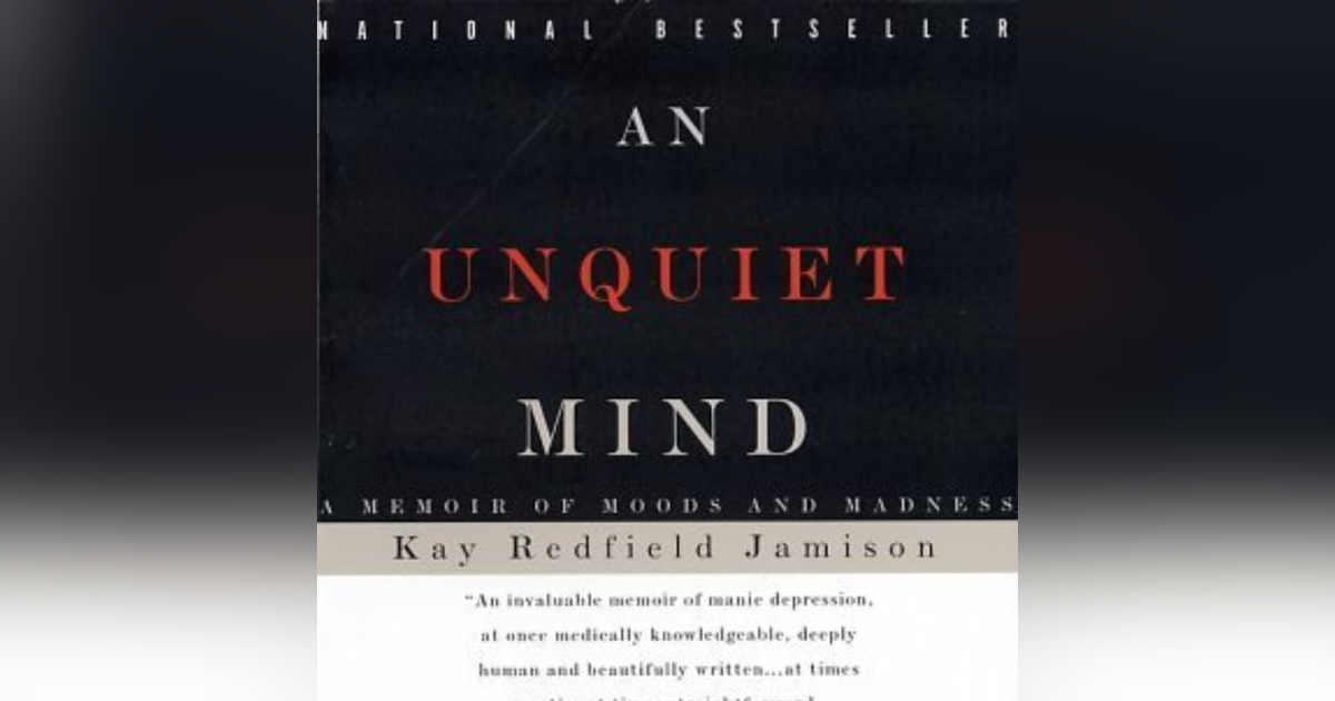 Embracing the Storm: Understanding Bipolar Disorder through Kay Redfield Jamison's 'An Unquiet Mind' Embracing the Storm: Understanding Bipolar Disorder through Kay Redfield Jamison's 'An Unquiet Mind'